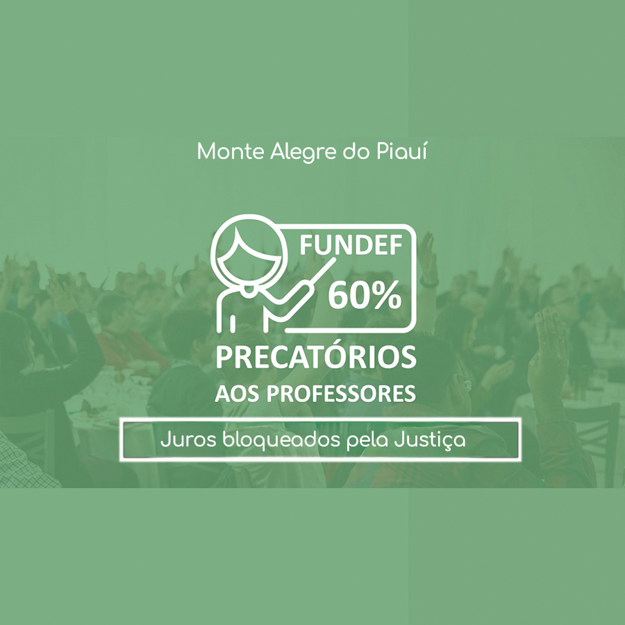 Justiça determina bloqueio de mais de R$ 10,5 milhões dos juros do FUNDEF em Monte Alegre do Piauí